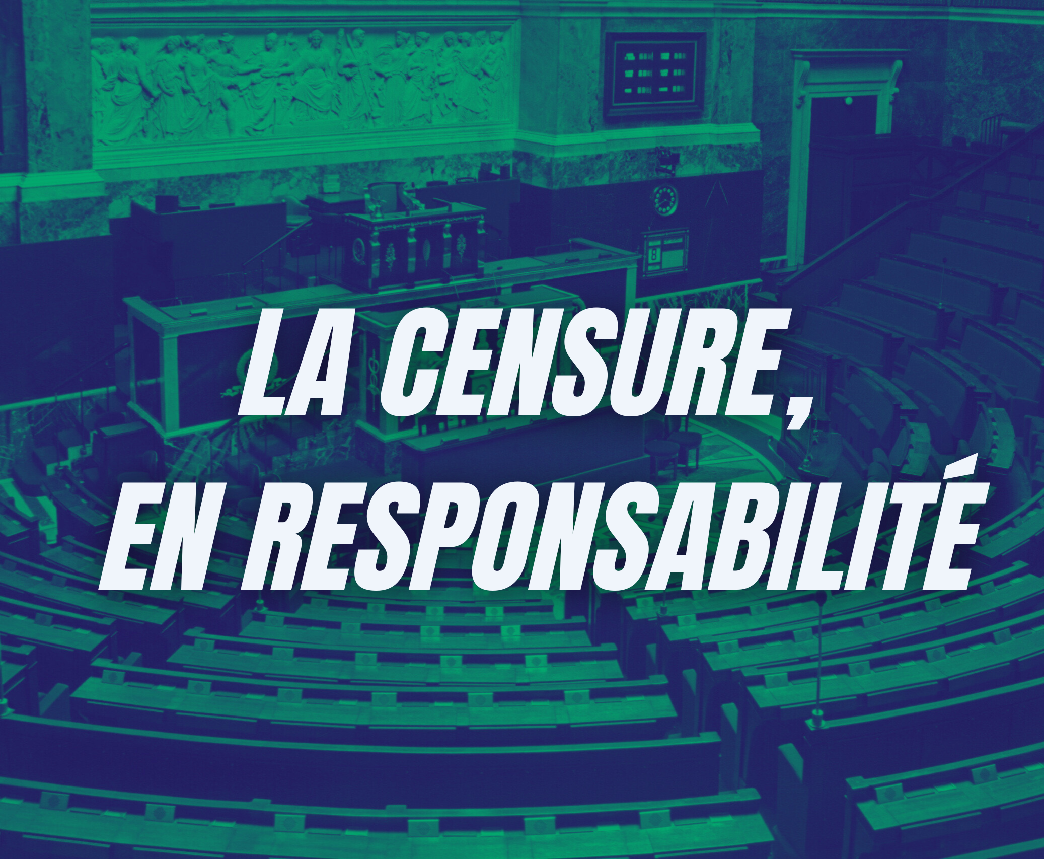 le texte "la censure, en responsabilité" écrit sur une photo de l'hémicycle de l'Assemblée nationale